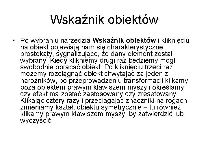 Wskaźnik obiektów • Po wybraniu narzędzia Wskaźnik obiektów i kliknięciu na obiekt pojawiają nam Wskaźnik obiektów • Po wybraniu narzędzia Wskaźnik obiektów i kliknięciu na obiekt pojawiają nam