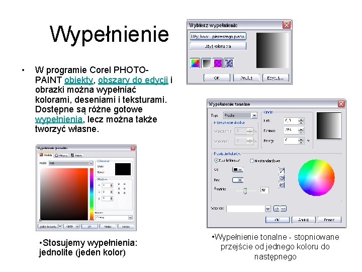 Wypełnienie • W programie Corel PHOTOPAINT obiekty, obszary do edycji i obrazki można wypełniać Wypełnienie • W programie Corel PHOTOPAINT obiekty, obszary do edycji i obrazki można wypełniać