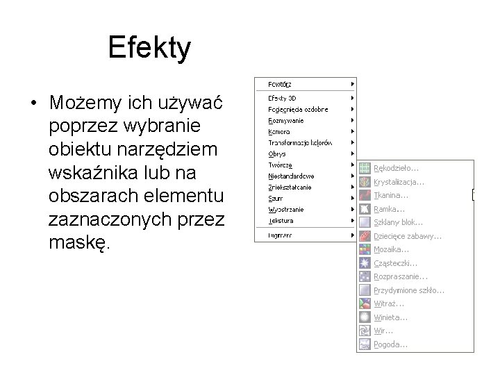 Efekty • Możemy ich używać poprzez wybranie obiektu narzędziem wskaźnika lub na obszarach elementu Efekty • Możemy ich używać poprzez wybranie obiektu narzędziem wskaźnika lub na obszarach elementu