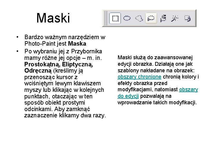 Maski • Bardzo ważnym narzędziem w Photo-Paint jest Maska • Po wybraniu jej z Maski • Bardzo ważnym narzędziem w Photo-Paint jest Maska • Po wybraniu jej z