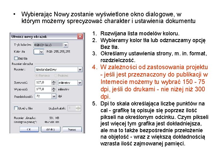 • Wybierając Nowy zostanie wyświetlone okno dialogowe, w którym możemy sprecyzować charakter i • Wybierając Nowy zostanie wyświetlone okno dialogowe, w którym możemy sprecyzować charakter i
