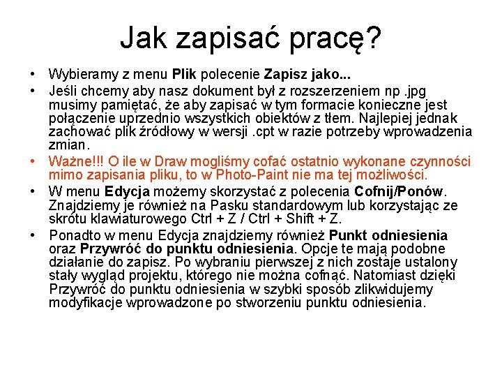 Jak zapisać pracę? • Wybieramy z menu Plik polecenie Zapisz jako. . . • Jak zapisać pracę? • Wybieramy z menu Plik polecenie Zapisz jako. . . •