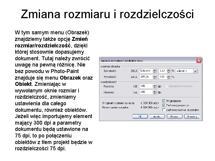 Zmiana rozmiaru i rozdzielczości W tym samym menu (Obrazek) znajdziemy także opcję Zmień rozmiar/rozdzielczość, Zmiana rozmiaru i rozdzielczości W tym samym menu (Obrazek) znajdziemy także opcję Zmień rozmiar/rozdzielczość,