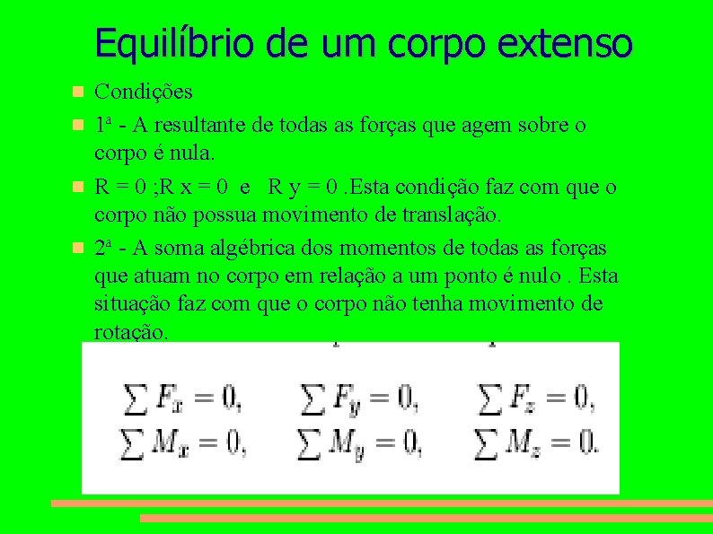 Equilíbrio de um corpo extenso Condições 1ª - A resultante de todas as forças