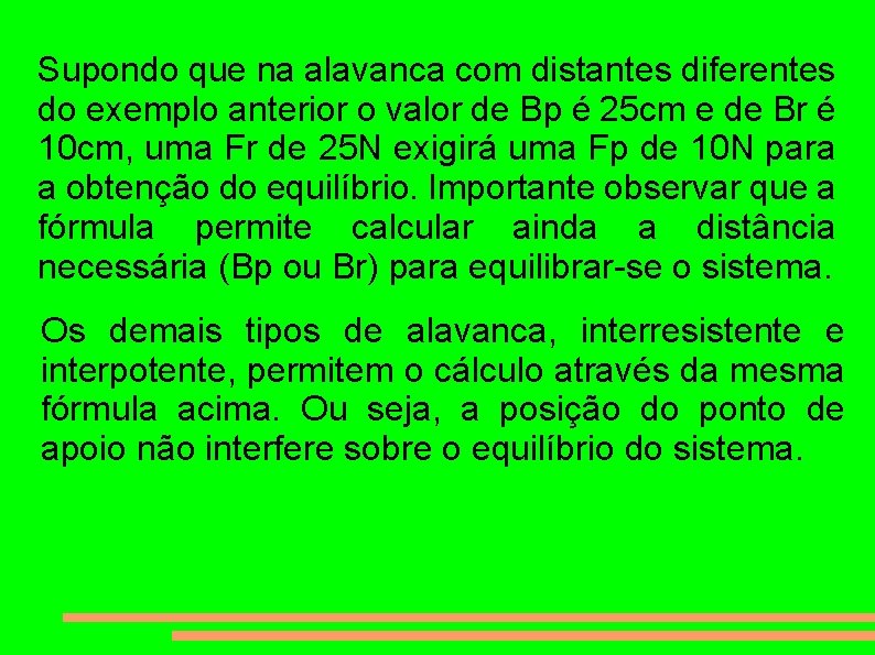 Supondo que na alavanca com distantes diferentes do exemplo anterior o valor de Bp