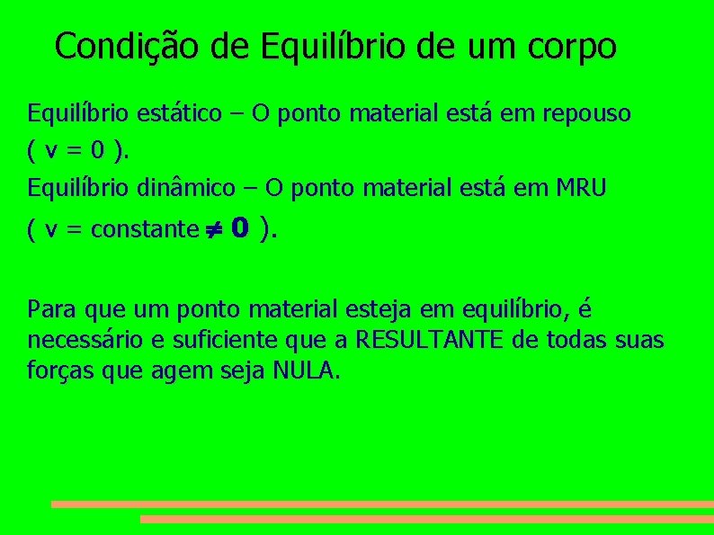 Condição de Equilíbrio de um corpo Equilíbrio estático – O ponto material está em