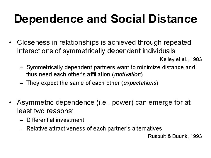 Dependence and Social Distance • Closeness in relationships is achieved through repeated interactions of