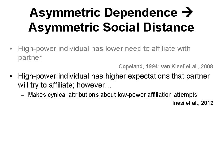 Asymmetric Dependence Asymmetric Social Distance • High-power individual has lower need to affiliate with
