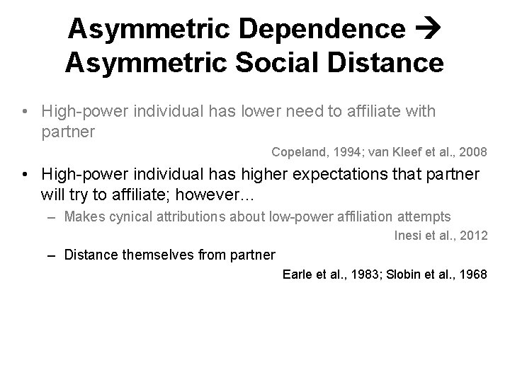 Asymmetric Dependence Asymmetric Social Distance • High-power individual has lower need to affiliate with