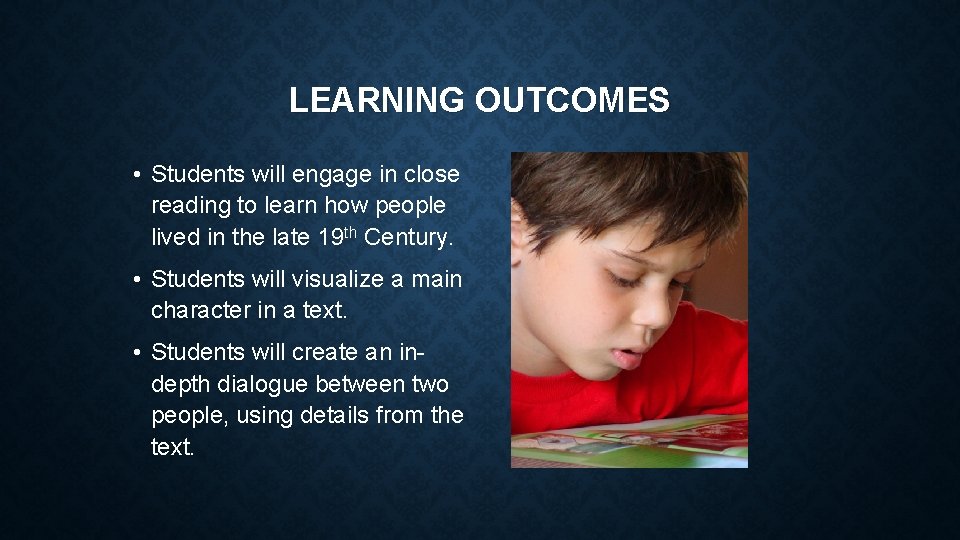 LEARNING OUTCOMES • Students will engage in close reading to learn how people lived