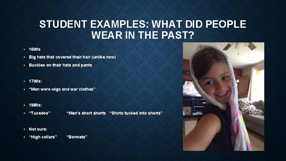 STUDENT EXAMPLES: WHAT DID PEOPLE WEAR IN THE PAST? • 1600 s • Big