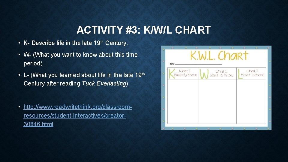 ACTIVITY #3: K/W/L CHART • K- Describe life in the late 19 th Century.