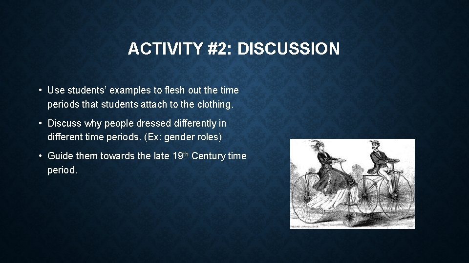 ACTIVITY #2: DISCUSSION • Use students’ examples to flesh out the time periods that
