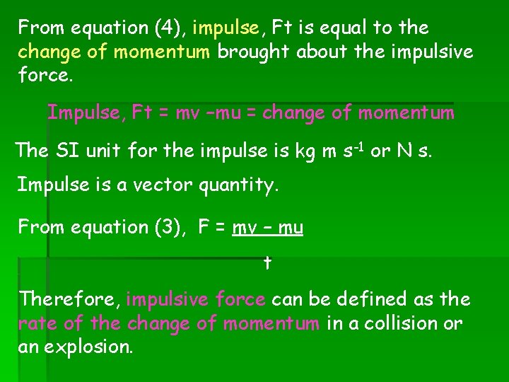 From equation (4), impulse, Ft is equal to the change of momentum brought about