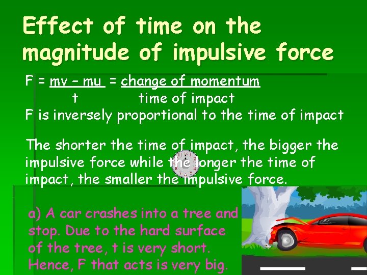 Effect of time on the magnitude of impulsive force F = mv – mu