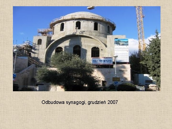 Odbudowa synagogi, grudzień 2007 