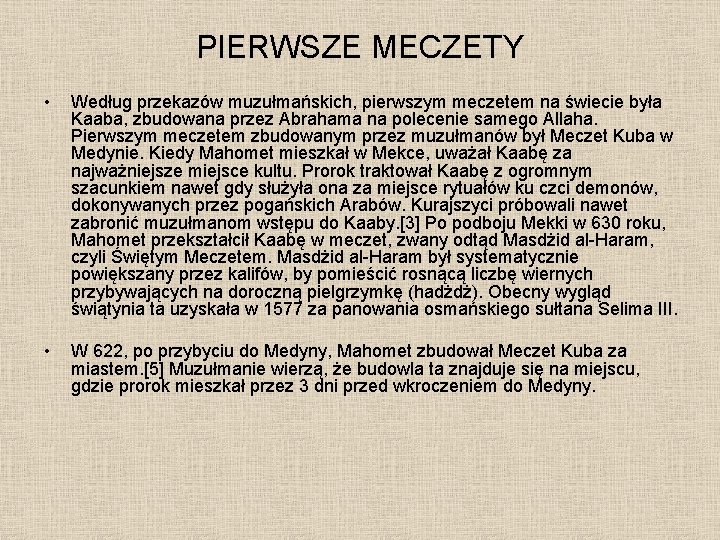 PIERWSZE MECZETY • Według przekazów muzułmańskich, pierwszym meczetem na świecie była Kaaba, zbudowana przez