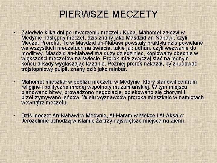 PIERWSZE MECZETY • Zaledwie kilka dni po utworzeniu meczetu Kuba, Mahomet założył w Medynie