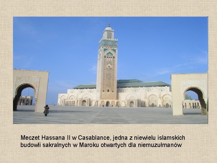 Meczet Hassana II w Casablance, jedna z niewielu islamskich budowli sakralnych w Maroku otwartych