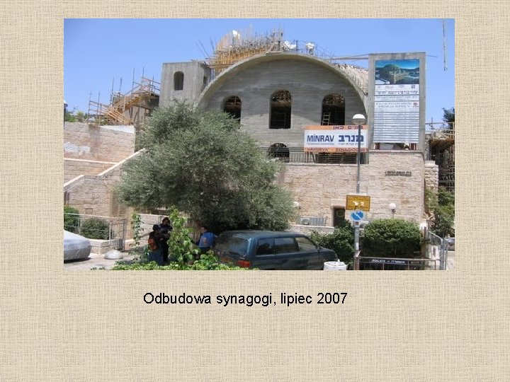 Odbudowa synagogi, lipiec 2007 