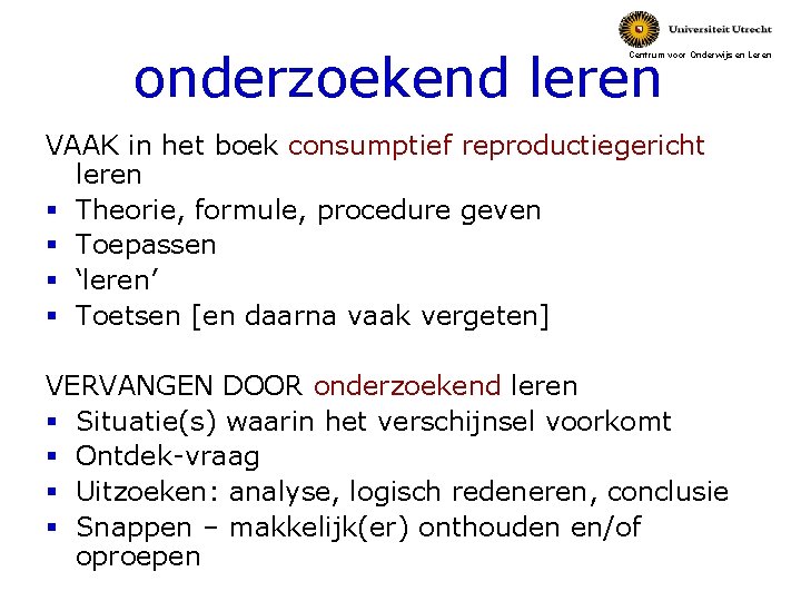 onderzoekend leren Centrum voor Onderwijs en Leren VAAK in het boek consumptief reproductiegericht leren