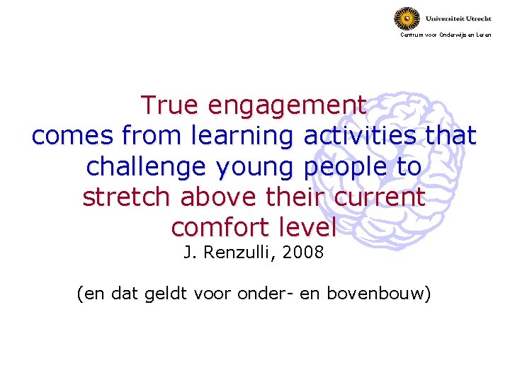 Centrum voor Onderwijs en Leren True engagement comes from learning activities that challenge young