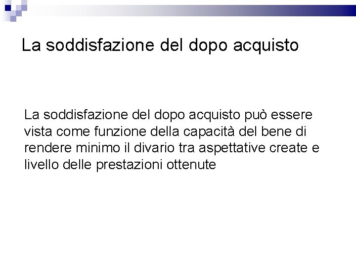 La soddisfazione del dopo acquisto può essere vista come funzione della capacità del bene