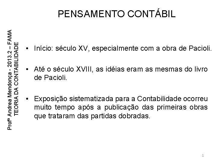 Profª Andrea Mendonça - 2013. 2 – FAMA TEORIA DA CONTABILIDADE PENSAMENTO CONTÁBIL • Profª Andrea Mendonça - 2013. 2 – FAMA TEORIA DA CONTABILIDADE PENSAMENTO CONTÁBIL •