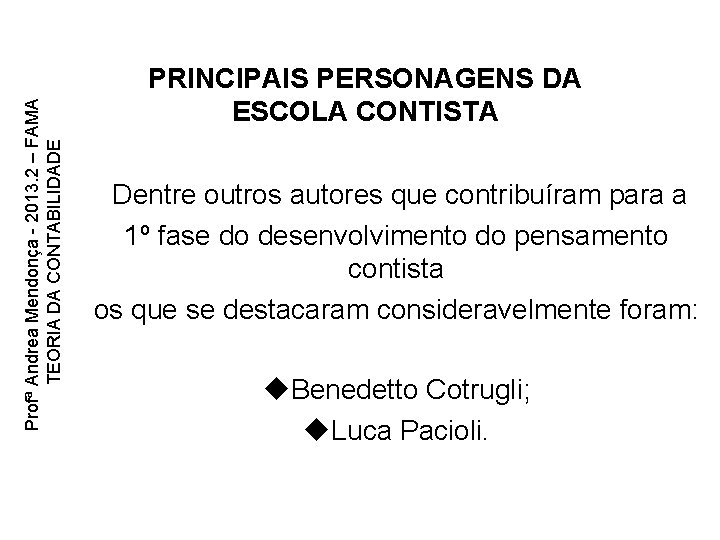 Profª Andrea Mendonça - 2013. 2 – FAMA TEORIA DA CONTABILIDADE PRINCIPAIS PERSONAGENS DA Profª Andrea Mendonça - 2013. 2 – FAMA TEORIA DA CONTABILIDADE PRINCIPAIS PERSONAGENS DA