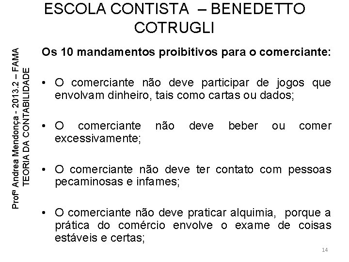 Profª Andrea Mendonça - 2013. 2 – FAMA TEORIA DA CONTABILIDADE ESCOLA CONTISTA – Profª Andrea Mendonça - 2013. 2 – FAMA TEORIA DA CONTABILIDADE ESCOLA CONTISTA –