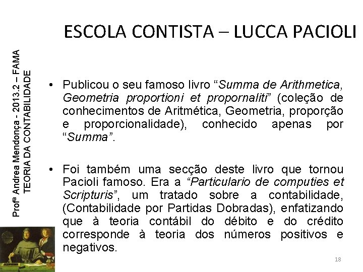Profª Andrea Mendonça - 2013. 2 – FAMA TEORIA DA CONTABILIDADE ESCOLA CONTISTA – Profª Andrea Mendonça - 2013. 2 – FAMA TEORIA DA CONTABILIDADE ESCOLA CONTISTA –