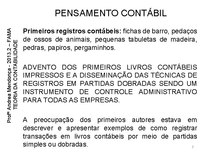 Profª Andrea Mendonça - 2013. 2 – FAMA TEORIA DA CONTABILIDADE PENSAMENTO CONTÁBIL Primeiros Profª Andrea Mendonça - 2013. 2 – FAMA TEORIA DA CONTABILIDADE PENSAMENTO CONTÁBIL Primeiros