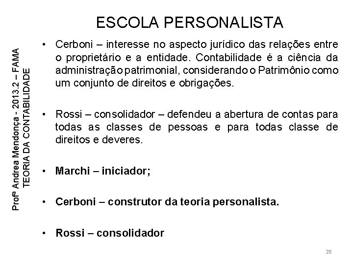 Profª Andrea Mendonça - 2013. 2 – FAMA TEORIA DA CONTABILIDADE ESCOLA PERSONALISTA • Profª Andrea Mendonça - 2013. 2 – FAMA TEORIA DA CONTABILIDADE ESCOLA PERSONALISTA •