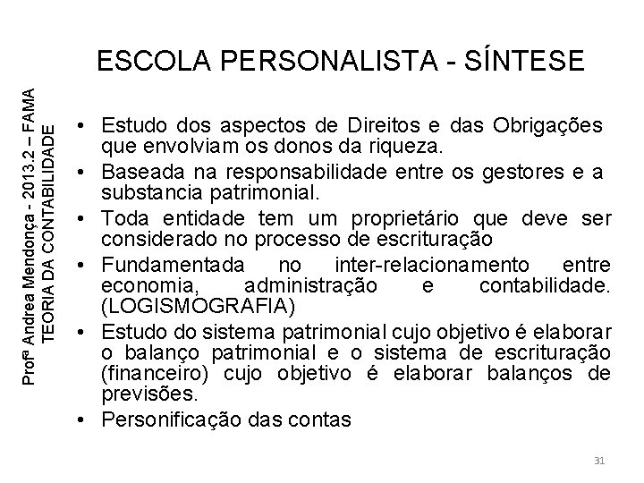 Profª Andrea Mendonça - 2013. 2 – FAMA TEORIA DA CONTABILIDADE ESCOLA PERSONALISTA - Profª Andrea Mendonça - 2013. 2 – FAMA TEORIA DA CONTABILIDADE ESCOLA PERSONALISTA -