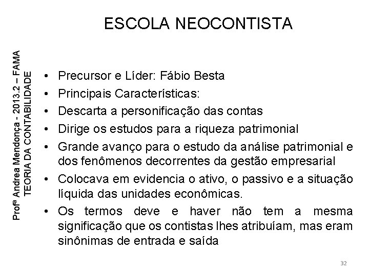 Profª Andrea Mendonça - 2013. 2 – FAMA TEORIA DA CONTABILIDADE ESCOLA NEOCONTISTA • Profª Andrea Mendonça - 2013. 2 – FAMA TEORIA DA CONTABILIDADE ESCOLA NEOCONTISTA •