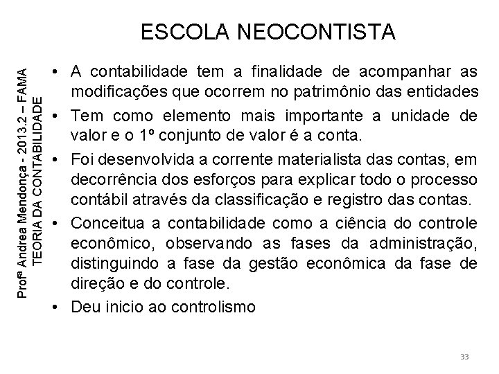 Profª Andrea Mendonça - 2013. 2 – FAMA TEORIA DA CONTABILIDADE ESCOLA NEOCONTISTA • Profª Andrea Mendonça - 2013. 2 – FAMA TEORIA DA CONTABILIDADE ESCOLA NEOCONTISTA •