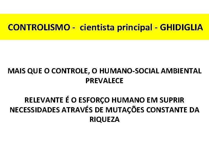 CONTROLISMO - cientista principal - GHIDIGLIA MAIS QUE O CONTROLE, O HUMANO-SOCIAL AMBIENTAL CONTROLISMO - cientista principal - GHIDIGLIA MAIS QUE O CONTROLE, O HUMANO-SOCIAL AMBIENTAL