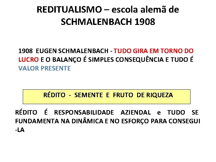 REDITUALISMO – escola alemã de SCHMALENBACH 1908 EUGEN SCHMALENBACH - TUDO GIRA EM TORNO REDITUALISMO – escola alemã de SCHMALENBACH 1908 EUGEN SCHMALENBACH - TUDO GIRA EM TORNO
