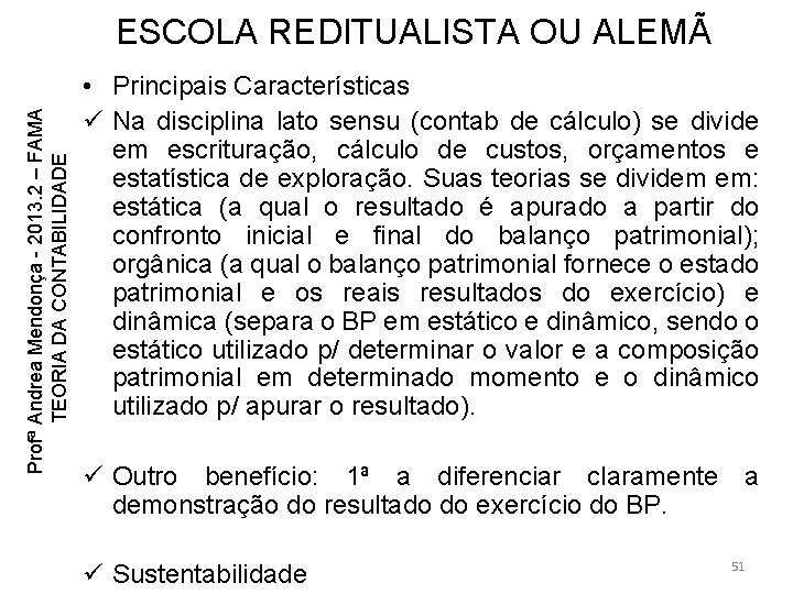 Profª Andrea Mendonça - 2013. 2 – FAMA TEORIA DA CONTABILIDADE ESCOLA REDITUALISTA OU Profª Andrea Mendonça - 2013. 2 – FAMA TEORIA DA CONTABILIDADE ESCOLA REDITUALISTA OU