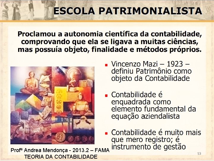 Profª Andrea Mendonça - 2013. 2 – FAMA TEORIA DA CONTABILIDADE 53 Profª Andrea Mendonça - 2013. 2 – FAMA TEORIA DA CONTABILIDADE 53