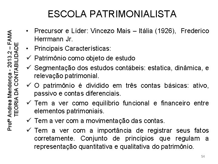 Profª Andrea Mendonça - 2013. 2 – FAMA TEORIA DA CONTABILIDADE ESCOLA PATRIMONIALISTA • Profª Andrea Mendonça - 2013. 2 – FAMA TEORIA DA CONTABILIDADE ESCOLA PATRIMONIALISTA •