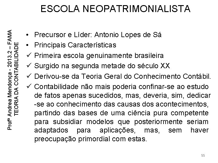 Profª Andrea Mendonça - 2013. 2 – FAMA TEORIA DA CONTABILIDADE ESCOLA NEOPATRIMONIALISTA • Profª Andrea Mendonça - 2013. 2 – FAMA TEORIA DA CONTABILIDADE ESCOLA NEOPATRIMONIALISTA •