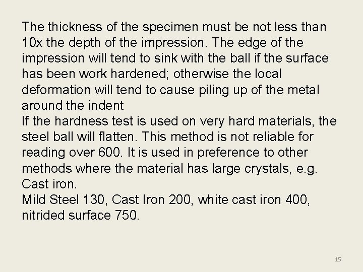 The thickness of the specimen must be not less than 10 x the depth