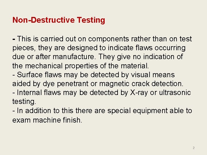 Non-Destructive Testing - This is carried out on components rather than on test pieces,