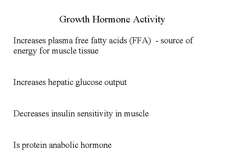 Growth Hormone Activity Increases plasma free fatty acids (FFA) - source of energy for