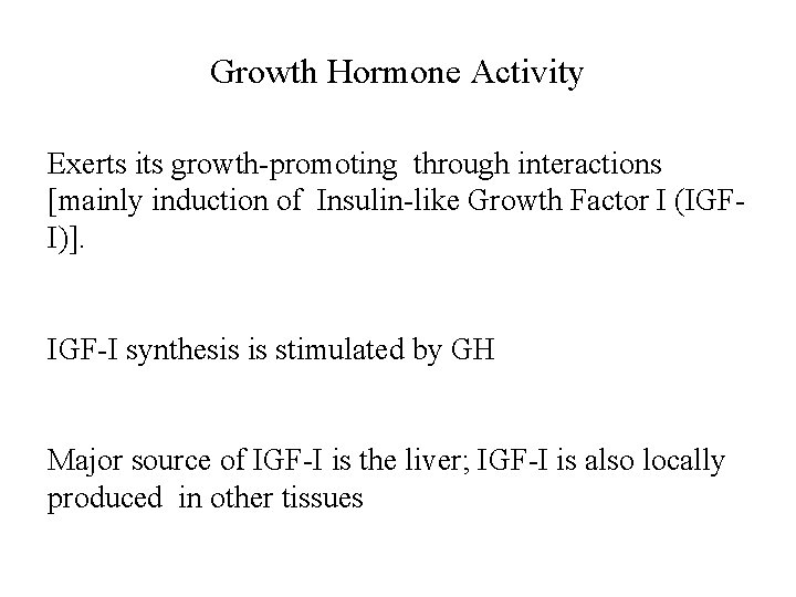 Growth Hormone Activity Exerts its growth-promoting through interactions [mainly induction of Insulin-like Growth Factor