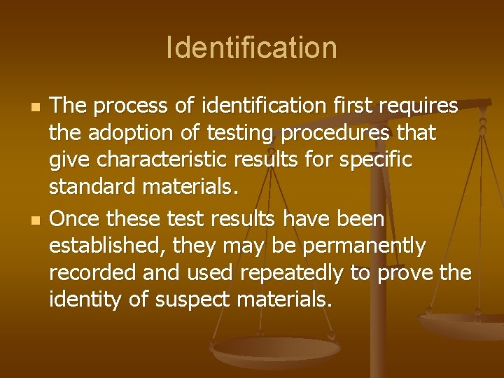 Identification n n The process of identification first requires the adoption of testing procedures