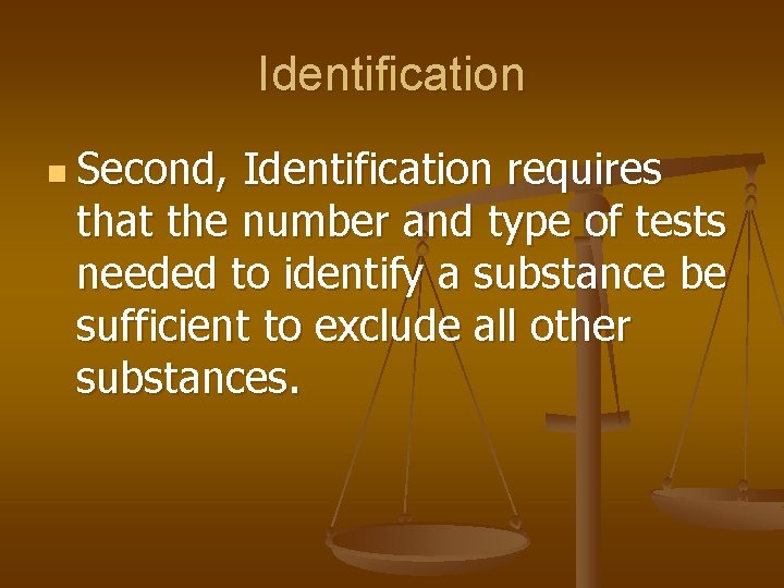 Identification n Second, Identification requires that the number and type of tests needed to