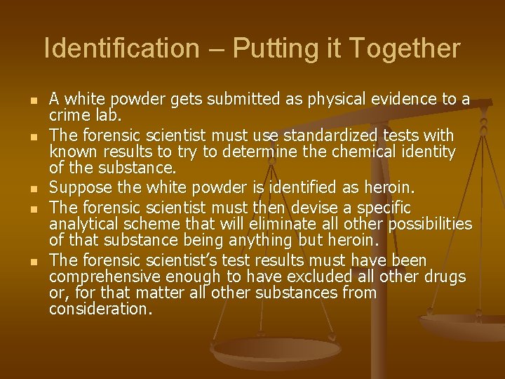 Identification – Putting it Together n n n A white powder gets submitted as
