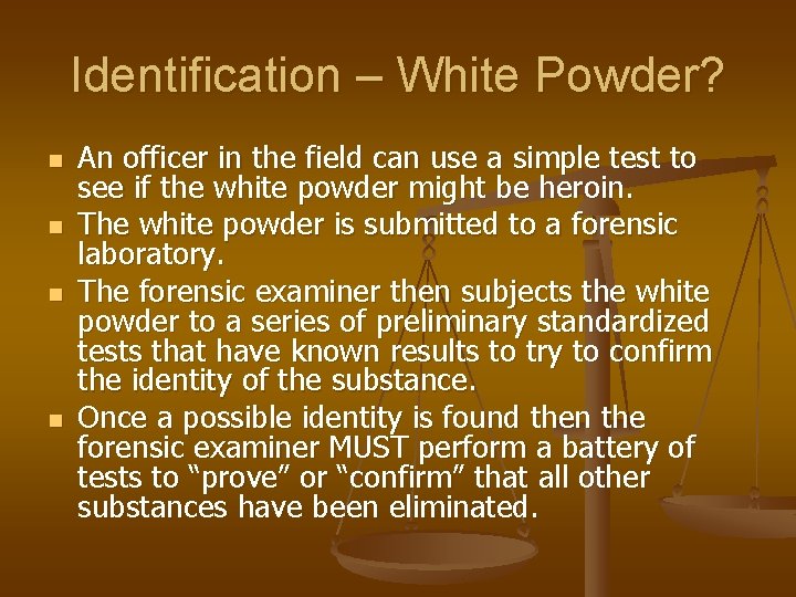 Identification – White Powder? n n An officer in the field can use a